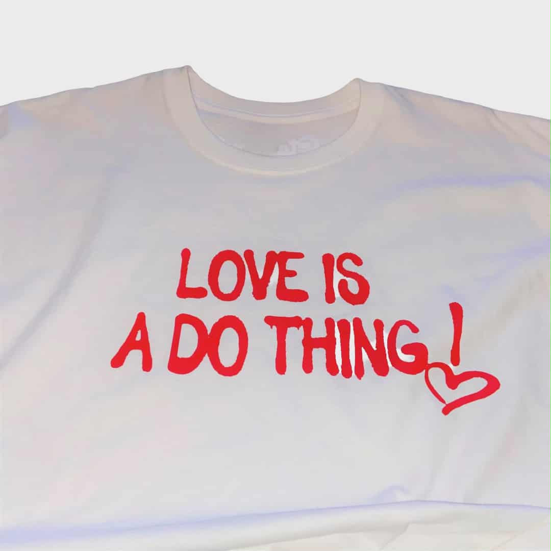 Love Is A Do Thing! Tee