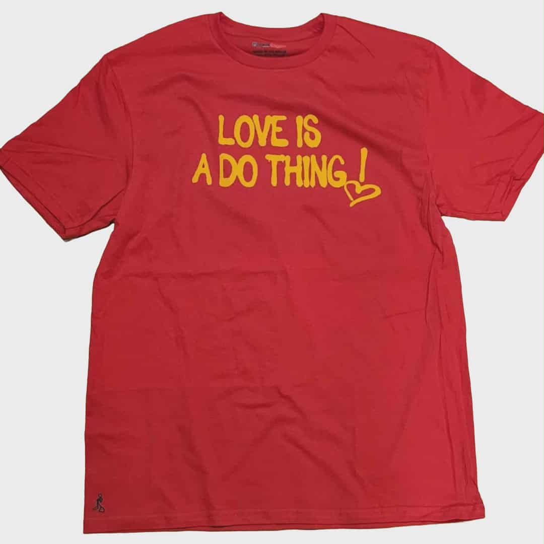 Love Is A Do Thing! Tee