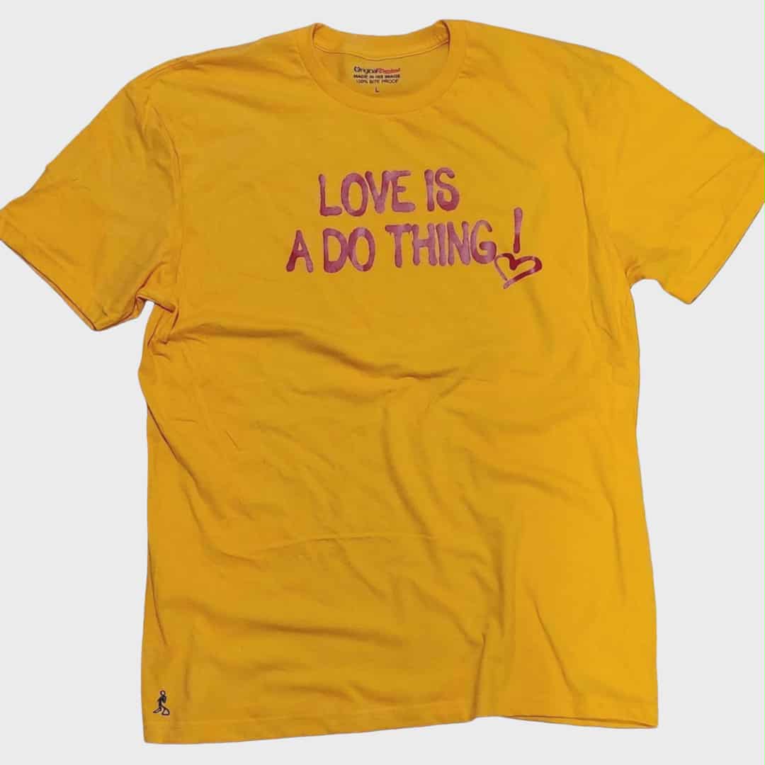 Love Is A Do Thing! Tee